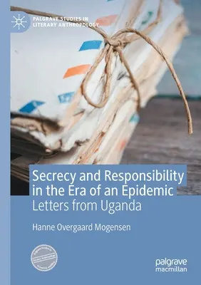 Tajomstvo a zodpovednosť v ére epidémie: Listy z Ugandy - Secrecy and Responsibility in the Era of an Epidemic: Letters from Uganda