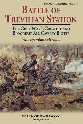 Bitka na Trevilianskej stanici: Vydanie knihy: Najväčšia a najkrvavejšia kavalierska bitka občianskej vojny so spomienkami očitých svedkov - Battle of Trevilian Station: The Civil War's Greatest and Bloodiest All Cavalry Battle, with Eyewitness Memoirs