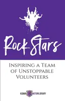 Rockové hviezdy: Inšpirácia pre tím nezastaviteľných dobrovoľníkov - Rock Stars: Inspiring a Team of Unstoppable Volunteers