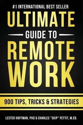 Ultimátny sprievodca prácou na diaľku: 900 tipov, stratégií a postrehov - The Ultimate Guide To Remote Work: 900 Tips, Strategies and Insights