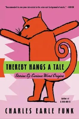 Tam visí príbeh: Príbehy o kurióznom pôvode slov - Thereby Hangs a Tale: Stories of Curious Word Origins
