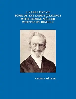 Rozprávanie o niektorých Pánových jednaniach s Georgeom Müllerom napísané ním samým I-IV diel - A Narrative of Some of the Lord's Dealings with George Mueller Written by Himself Vol. I-IV