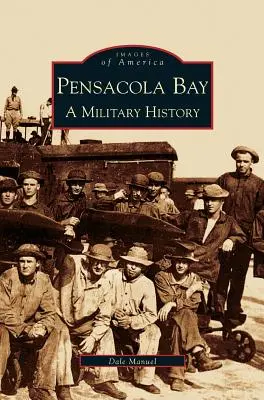 Pensacola Bay: Vojenská história - Pensacola Bay: A Military History