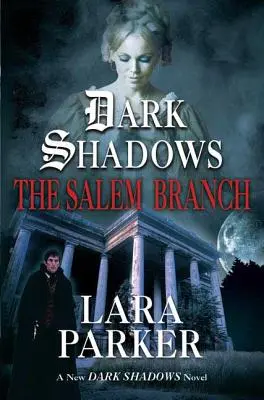 Temné tiene: Salemská pobočka: The Salem Branch - Dark Shadows: The Salem Branch: The Salem Branch
