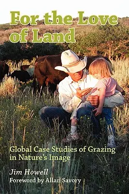Z lásky k zemi: Globálne prípadové štúdie o pasení na obraz prírody - For the Love of Land: Global Case Studies of Grazing in Nature's Image