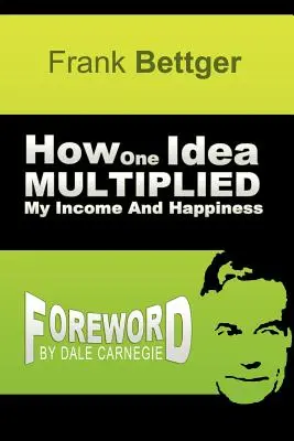 Ako jeden nápad znásobil moje príjmy a šťastie - How One Idea Multiplied My Income and Happiness