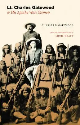 Poručík Charles Gatewood a jeho memoáre z apačských vojen - Lt. Charles Gatewood & His Apache Wars Memoir