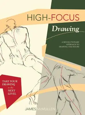 Kreslenie s vysokým zameraním: Revolučný prístup ku kresleniu postavy - High-focus Drawing: A Revolutionary Approach to Drawing the Figure