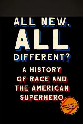 Všetko nové, všetko iné?: Dejiny rasy a amerického superhrdinu - All New, All Different?: A History of Race and the American Superhero