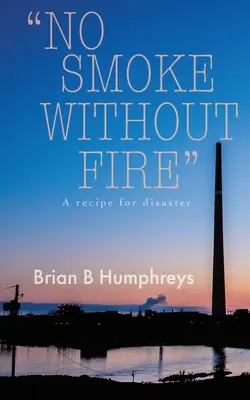 Bez ohňa niet dymu: Recept na katastrofu. - No Smoke Without Fire: A recipe for disaster.