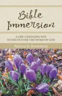 Ponorenie do Biblie: Ako sa stretnúť s Božím slovom, ktoré zmení váš život - Bible Immersion: A Life-Changing Way to Encounter the Word of God