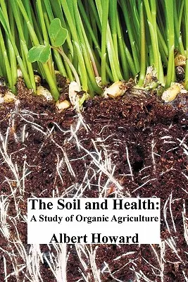 Pôda a zdravie: Štúdia o ekologickom poľnohospodárstve - The Soil and Health: A Study of Organic Agriculture