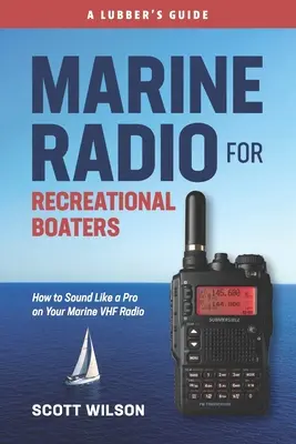 Námorné rádio pre rekreačných lodníkov: Ako znieť ako profesionál na námornej vysielačke VHF - Marine Radio For Recreational Boaters: How to Sound Like a Pro on Your Marine VHF Radio