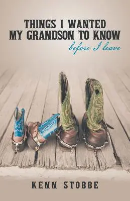 Veci, ktoré som chcel, aby môj vnuk vedel, než odídem - Things I Wanted My Grandson to Know Before I Leave