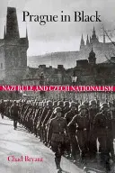 Praha v čiernom: Nacistická vláda a český nacionalizmus - Prague in Black: Nazi Rule and Czech Nationalism