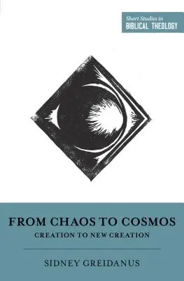 Od chaosu ku kozmu: Od stvorenia k novému stvoreniu - From Chaos to Cosmos: Creation to New Creation