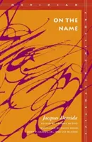 Na meno: Jacques Derrida - On the Name: Jacques Derrida