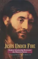 Ježiš pod paľbou: Moderná veda znovuobjavuje historického Ježiša - Jesus Under Fire: Modern Scholarship Reinvents the Historical Jesus