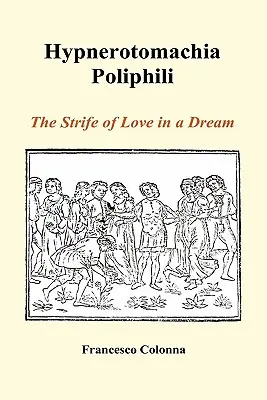Hypnerotomachia Poliphili: (tvrdá väzba) The Strife of Love in a Dream (The Strife of Love in a Dream) - Hypnerotomachia Poliphili: The Strife of Love in a Dream (Hardback)