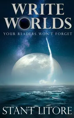 Píšte svety, na ktoré vaši čitatelia nezabudnú - Write Worlds Your Readers Won't Forget