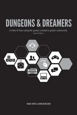Dungeons & Dreamers (Žalári a snílkovia): Príbeh o tom, ako počítačové hry vytvorili globálnu komunitu - Dungeons & Dreamers: A Story of How Computer Games Created a Global Community
