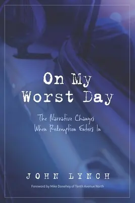 Môj najhorší deň: Príbeh sa mení, keď doň vstúpi vykúpenie - On My Worst Day: The Narrative Changes When Redemption Enters In