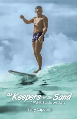 Strážcovia piesku: Príbeh plážového chlapca z Waikiki - The Keepers of the Sand: A Waikiki Beachboy's Story