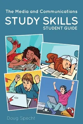 Sprievodca študijnými zručnosťami pre študentov v oblasti médií a komunikácie - The Media and Communications Study Skills Student Guide