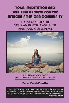 Joga, meditácia a duchovný rast pre afroamerickú komunitu: Ak viete dýchať, môžete cvičiť jogu a nájsť vnútorný a vonkajší pokoj - The Ulti - Yoga, Meditation and Spiritual Growth for the African American Community: If You Can Breathe You Can Do Yoga and Find Inner and Outer Peace - The Ulti
