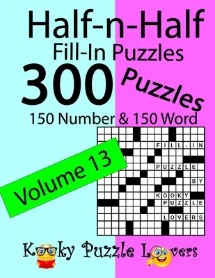 Hádanky na polovicu, 13. diel: 300 hádaniek, 150 číselných a 150 slovných - Half-n-Half Fill-In Puzzles, Volume 13: 300 Puzzles, 150 Number and 150 Word
