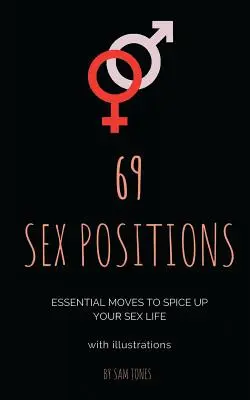 69 sexuálnych polôh. Základné pohyby na spestrenie vášho sexuálneho života (s ilustráciami) - 69 Sex Positions. Essential Moves to Spice Up Your Sex Life (with illustrations)
