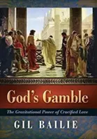 Božia hra: Gravitačná sila ukrižovanej lásky - God's Gamble: The Gravitational Power of Crucified Love