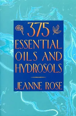 375 esenciálnych olejov a hydrolátov - 375 Essential Oils and Hydrosols
