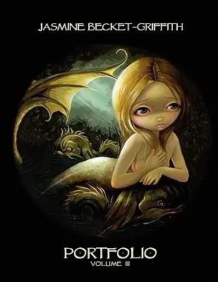 Jasmine Becket-Griffith: Portfólio tri - Jasmine Becket-Griffith: Portfolio Three