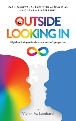 Pohľad zvonka: Vysokofunkčný autizmus z pohľadu jednej matky - Outside Looking In: High-functioning autism from one mother's perspective