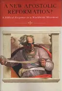 Nová apoštolská reformácia? A Biblical Response to a Worldwide Movement (Biblická odpoveď na celosvetové hnutie) - A New Apostolic Reformation?: A Biblical Response to a Worldwide Movement