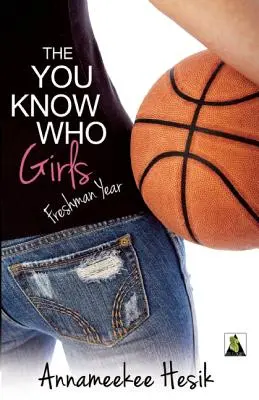 Dievčatá z knihy You Know Who: Prvý ročník - The You Know Who Girls: Freshman Year