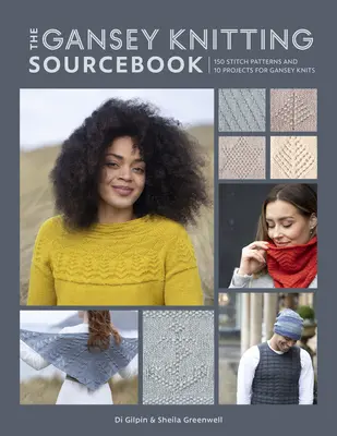 The Gansey Knitting Sourcebook: 150 vzorov stehov a 10 projektov na pletenie z Gansey - The Gansey Knitting Sourcebook: 150 Stitch Patterns and 10 Projects for Gansey Knits