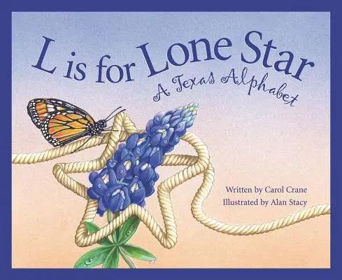 L Is for Lone Star (L ako Osamelá hviezda): A Texas Alphabet (Texaská abeceda) - L Is for Lone Star: A Texas Alphabet
