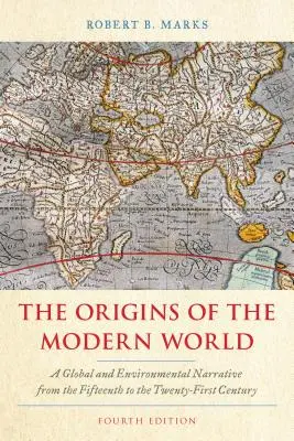 Počiatky moderného sveta: Svetový a environmentálny príbeh od pätnásteho do dvadsiateho prvého storočia, štvrté vydanie - The Origins of the Modern World: A Global and Environmental Narrative from the Fifteenth to the Twenty-First Century, Fourth Edition