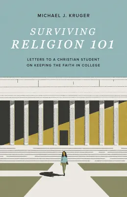 Prežiť náboženstvo 101: Listy kresťanskému študentovi o zachovaní viery na vysokej škole - Surviving Religion 101: Letters to a Christian Student on Keeping the Faith in College