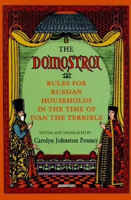 Domostroi: Pravidlá pre ruské domácnosti v čase Ivana Hrozného - The Domostroi: Rules for Russian Households in the Time of Ivan the Terrible