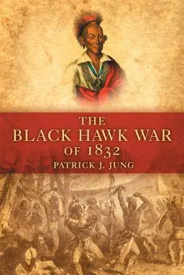 Vojna s Čiernym jastrabom v roku 1832 - The Black Hawk War of 1832