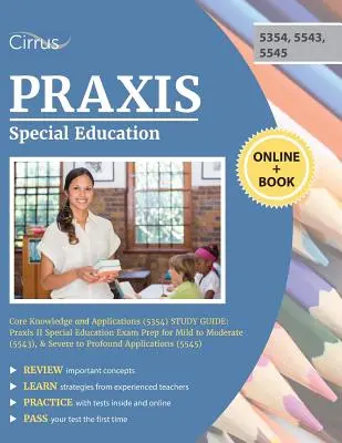 Praxis Špeciálne vzdelávanie Základné vedomosti a aplikácie (5354) Študijná príručka: Praxis II Special Education Exam Prep for Mild to Moderate (5543), & Seve - Praxis Special Education Core Knowledge and Applications (5354) Study Guide: Praxis II Special Education Exam Prep for Mild to Moderate (5543), & Seve