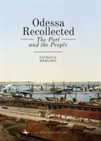 Odessa Recollected: Odesa: prístav a ľudia (The Port and the People) - Odessa Recollected: The Port and the People