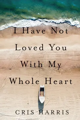 Nemiloval som ťa celým srdcom - I Have Not Loved You with My Whole Heart