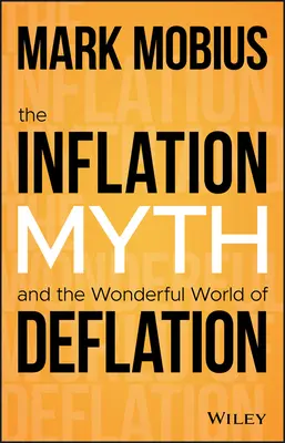 Mýtus inflácie a úžasný svet deflácie - The Inflation Myth and the Wonderful World of Deflation