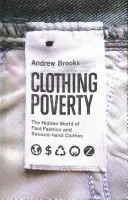 Oblečenie chudoby: Skrytý svet rýchlej módy a oblečenia z druhej ruky - Clothing Poverty: The Hidden World of Fast Fashion and Second-Hand Clothes