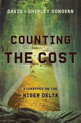 Počítanie nákladov: Unesený v delte Nigeru - Counting the Cost: Kidnapped in the Niger Delta