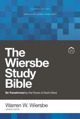 Nkjv, Wiersbe Study Bible, Hardcover, Comfort Print: Nechajte sa premeniť mocou Božieho slova - Nkjv, Wiersbe Study Bible, Hardcover, Comfort Print: Be Transformed by the Power of God's Word